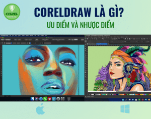 CorelDraw là gì? Ưu nhược điểm và cách sử dụng phần mềm hiệu quả